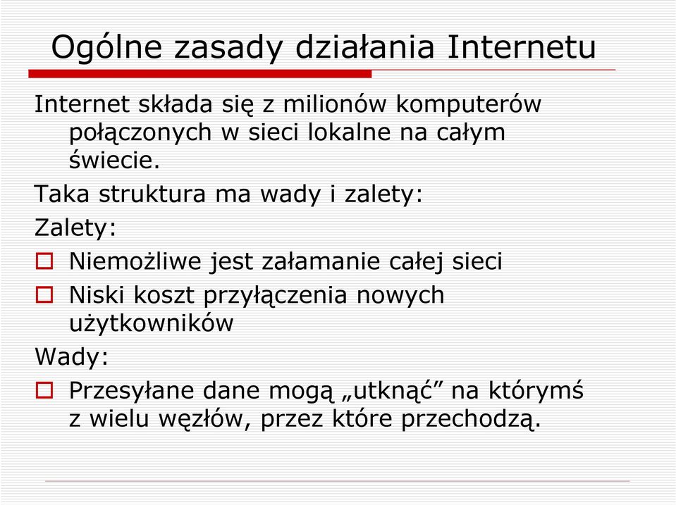 Taka struktura ma wady i zalety: Zalety: NiemoŜliwe jest załamanie całej sieci