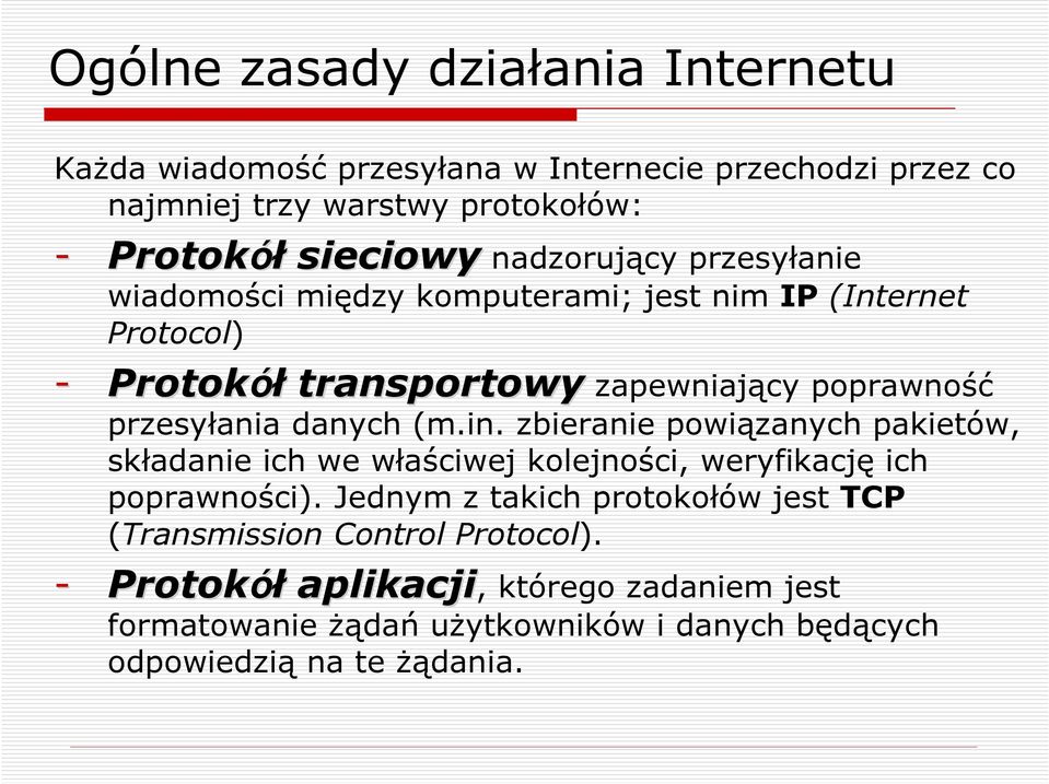 przesyłania danych (m.in. zbieranie powiązanych pakietów, składanie ich we właściwej kolejności, weryfikację ich poprawności).