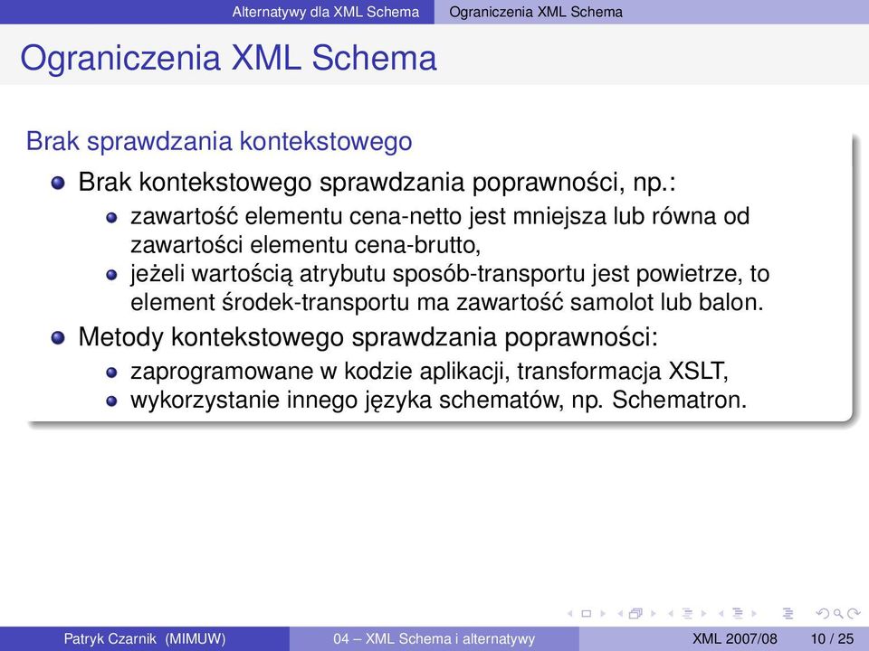 : zawartość elementu cena-netto jest mniejsza lub równa od zawartości elementu cena-brutto, jeżeli wartościa atrybutu sposób-transportu jest