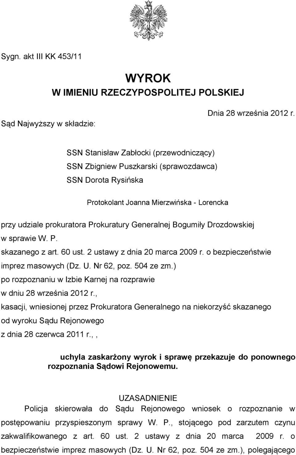 Drozdowskiej w sprawie W. P. skazanego z art. 60 ust. 2 ustawy z dnia 20 marca 2009 r. o bezpieczeństwie imprez masowych (Dz. U. Nr 62, poz. 504 ze zm.