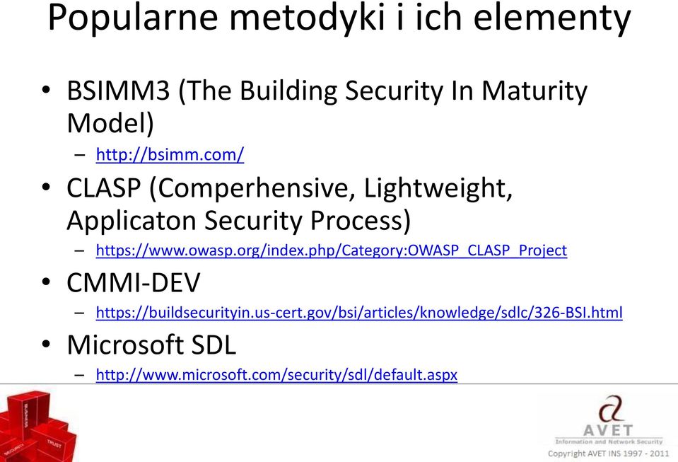 owasp.org/index.php/category:owasp_clasp_project CMMI-DEV https://buildsecurityin.us-cert.
