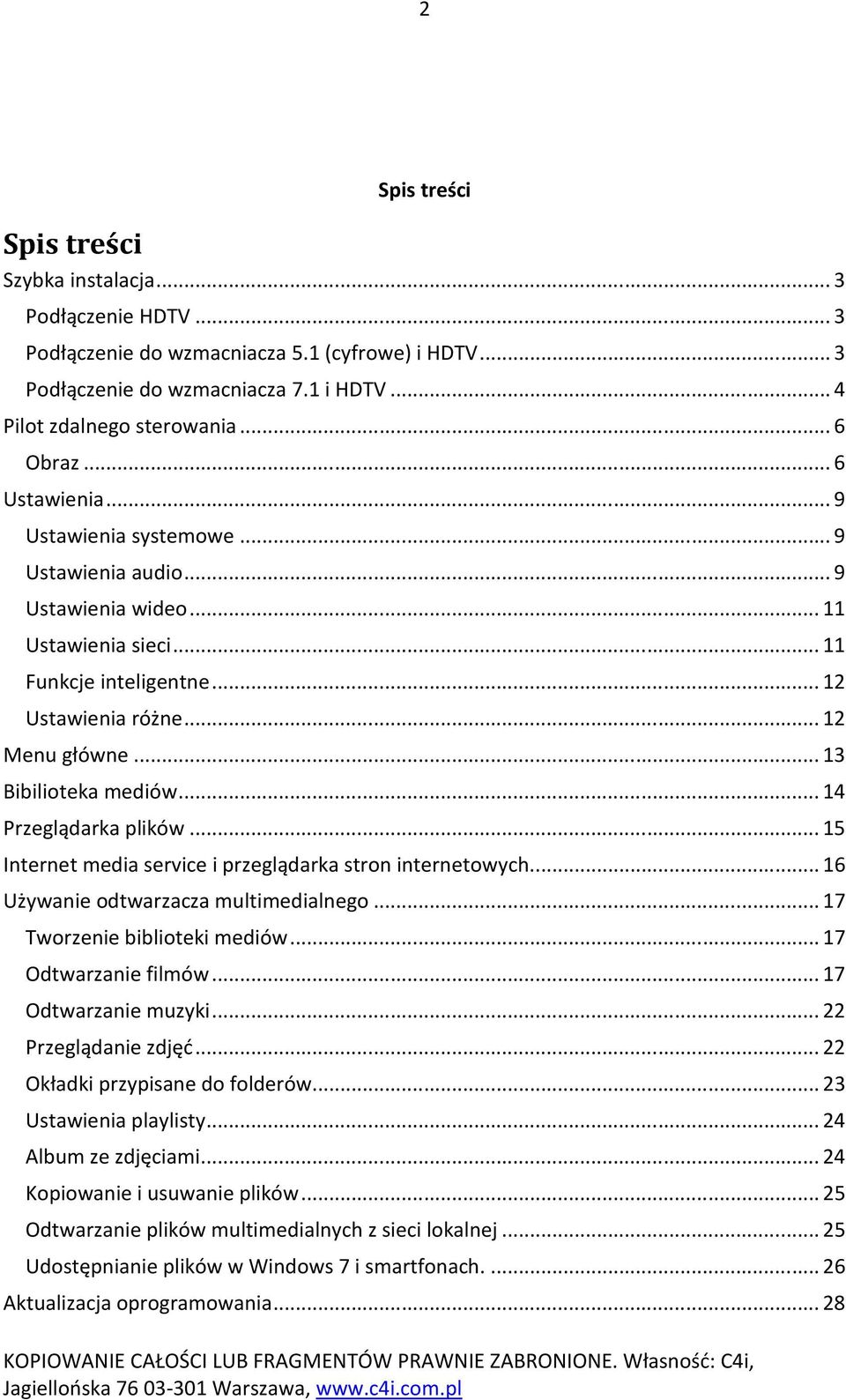 .. 13 Bibilioteka mediów... 14 Przeglądarka plików... 15 Internet media service i przeglądarka stron internetowych.... 16 Używanie odtwarzacza multimedialnego... 17 Tworzenie biblioteki mediów.