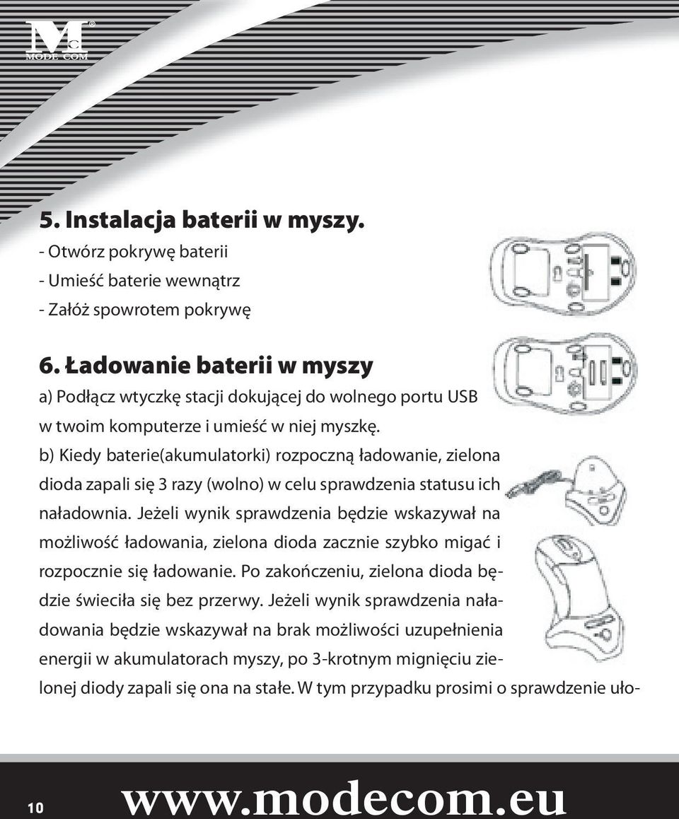 b) Kiedy baterie(akumulatorki) rozpoczną ładowanie, zielona dioda zapali się 3 razy (wolno) w celu sprawdzenia statusu ich naładownia.