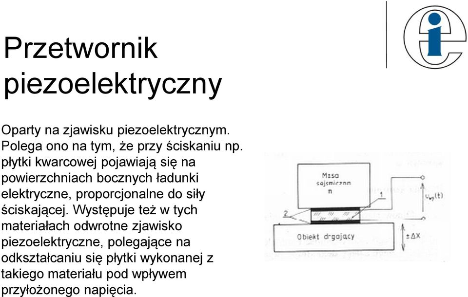 płytki kwarcowej pojawiają się na powierzchniach bocznych ładunki elektryczne, proporcjonalne do