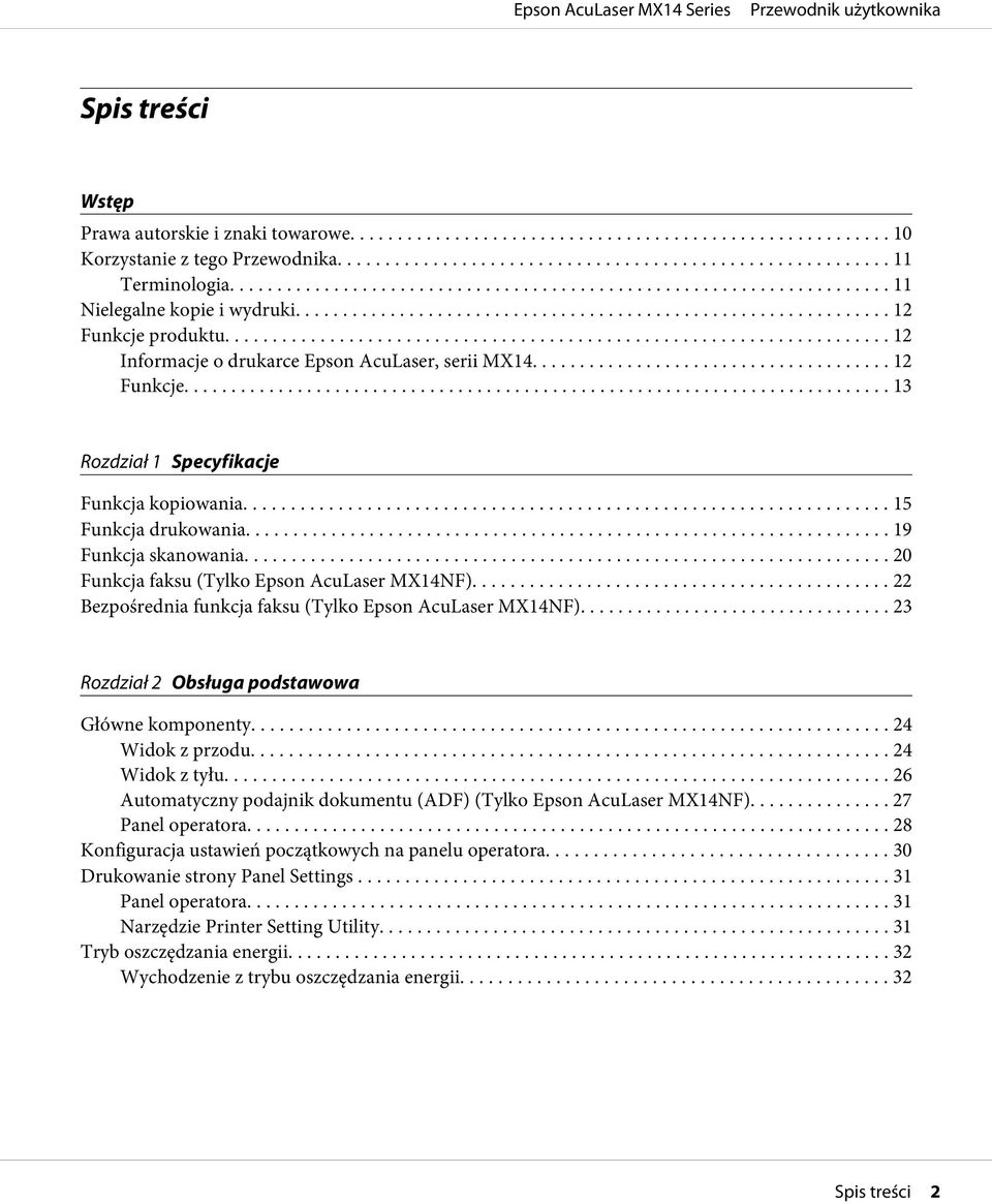 .. 20 Funkcja faksu (Tylko Epson AcuLaser MX14NF)... 22 Bezpośrednia funkcja faksu (Tylko Epson AcuLaser MX14NF)... 23 Rozdział 2 Obsługa podstawowa Główne komponenty... 24 Widok z przodu.