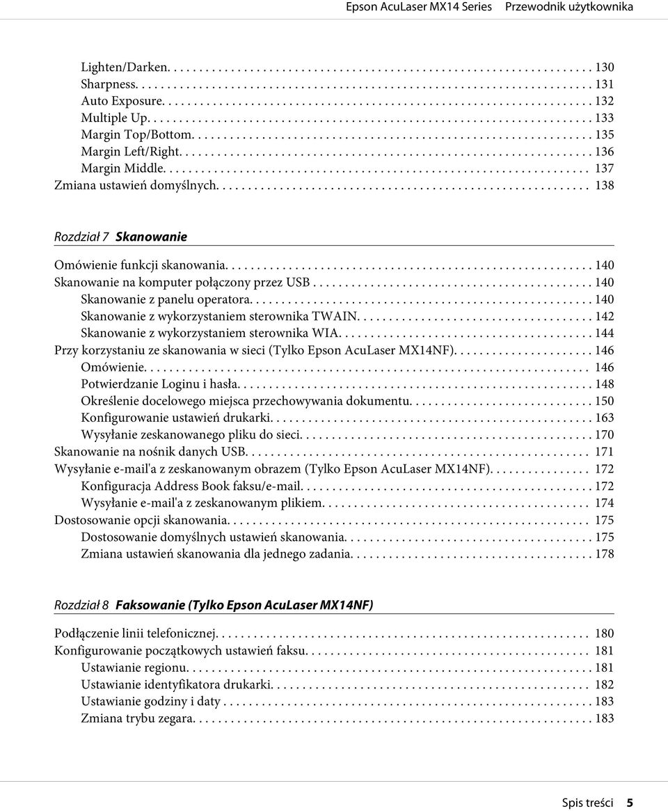 .. 142 Skanowanie z wykorzystaniem sterownika WIA... 144 Przy korzystaniu ze skanowania w sieci (Tylko Epson AcuLaser MX14NF)... 146 Omówienie... 146 Potwierdzanie Loginu i hasła.