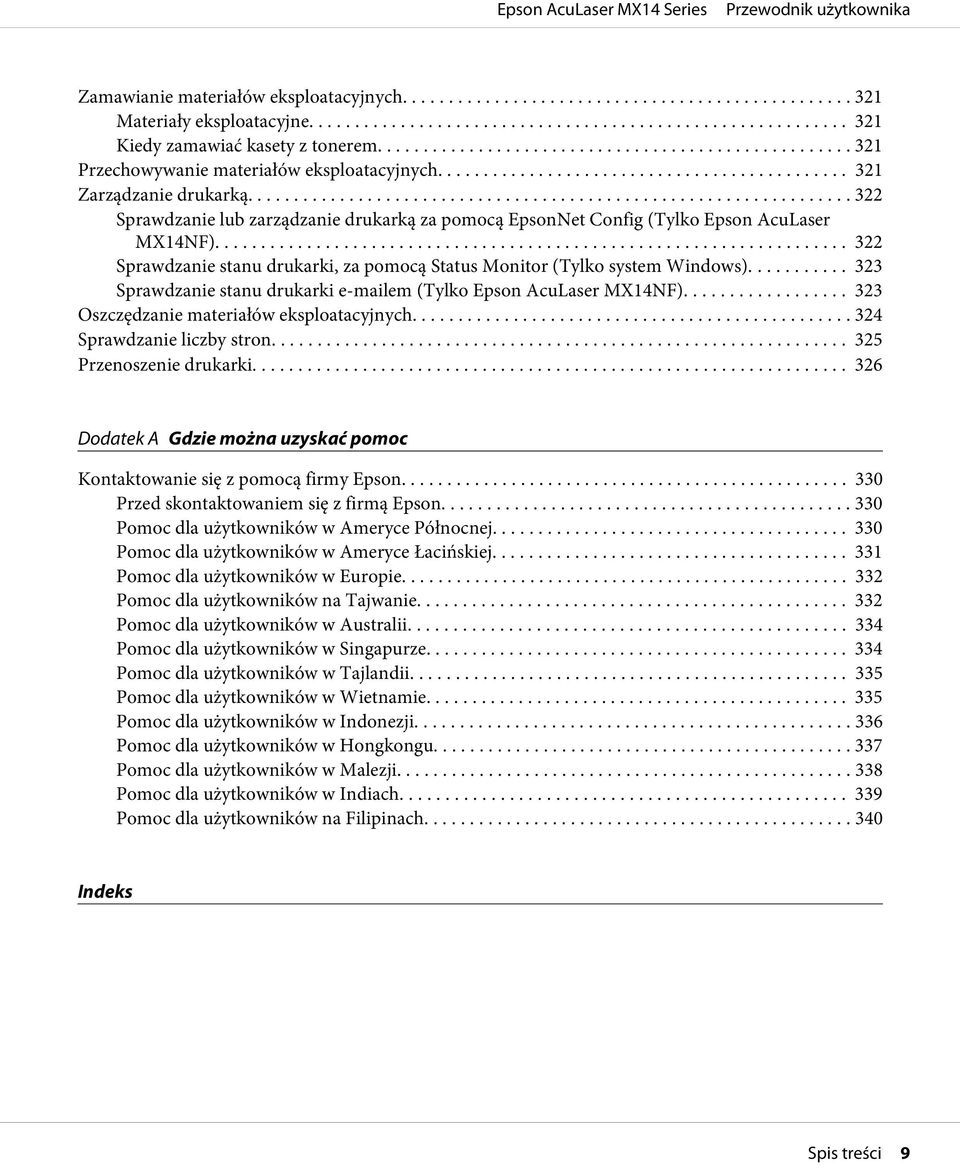 .. 323 Sprawdzanie stanu drukarki e-mailem (Tylko Epson AcuLaser MX14NF)... 323 Oszczędzanie materiałów eksploatacyjnych... 324 Sprawdzanie liczby stron... 325 Przenoszenie drukarki.