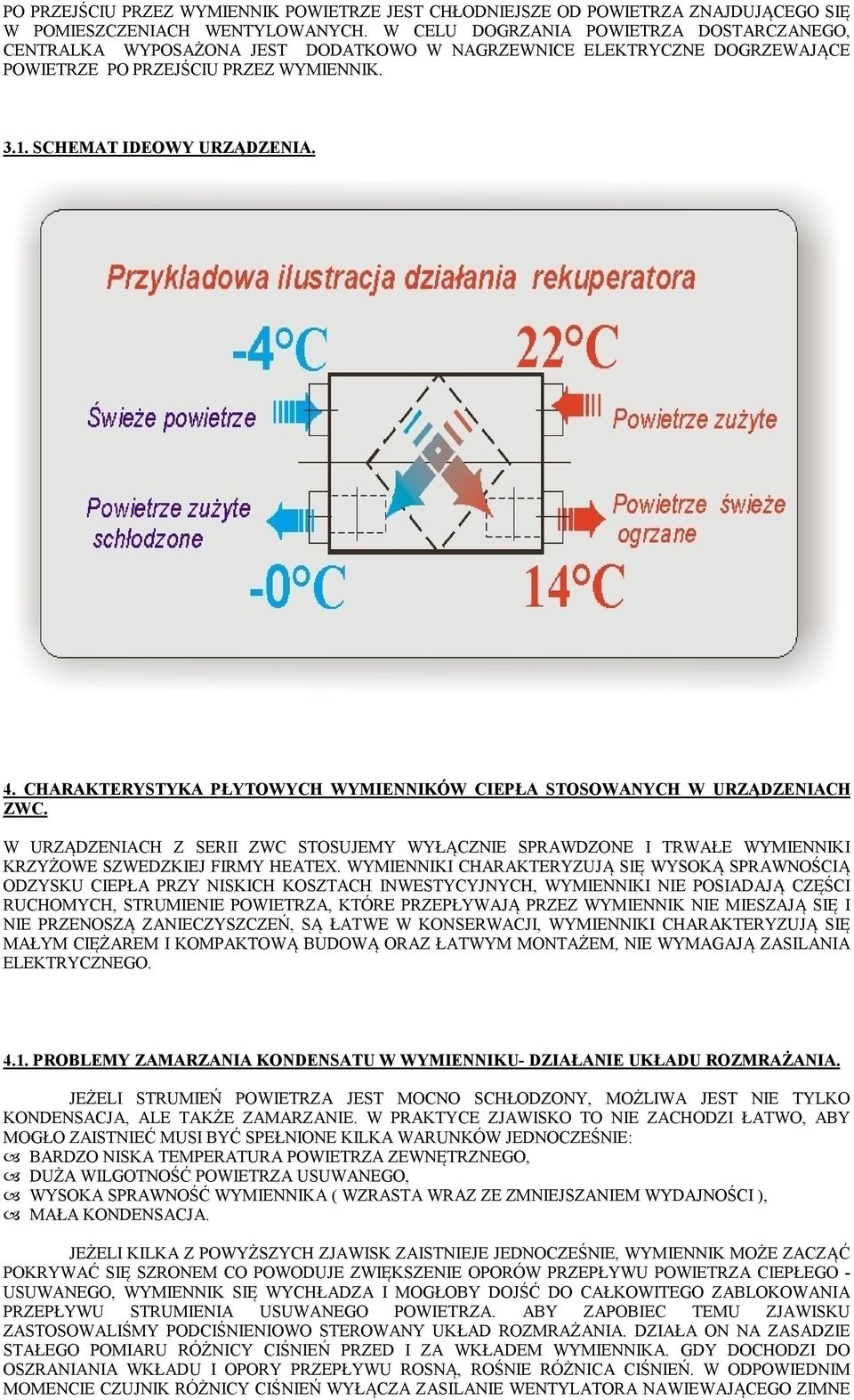 CHARAKTERYSTYKA PŁYTOWYCH WYMIENNIKÓW CIEPŁA STOSOWANYCH W URZĄDZENIACH ZWC. W URZĄDZENIACH Z SERII ZWC STOSUJEMY WYŁĄCZNIE SPRAWDZONE I TRWAŁE WYMIENNIKI KRZYŻOWE SZWEDZKIEJ FIRMY HEATEX.