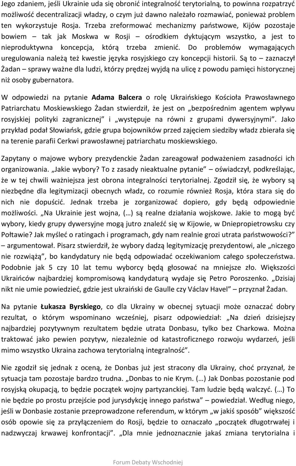 Do problemów wymagających uregulowania należą też kwestie języka rosyjskiego czy koncepcji historii.