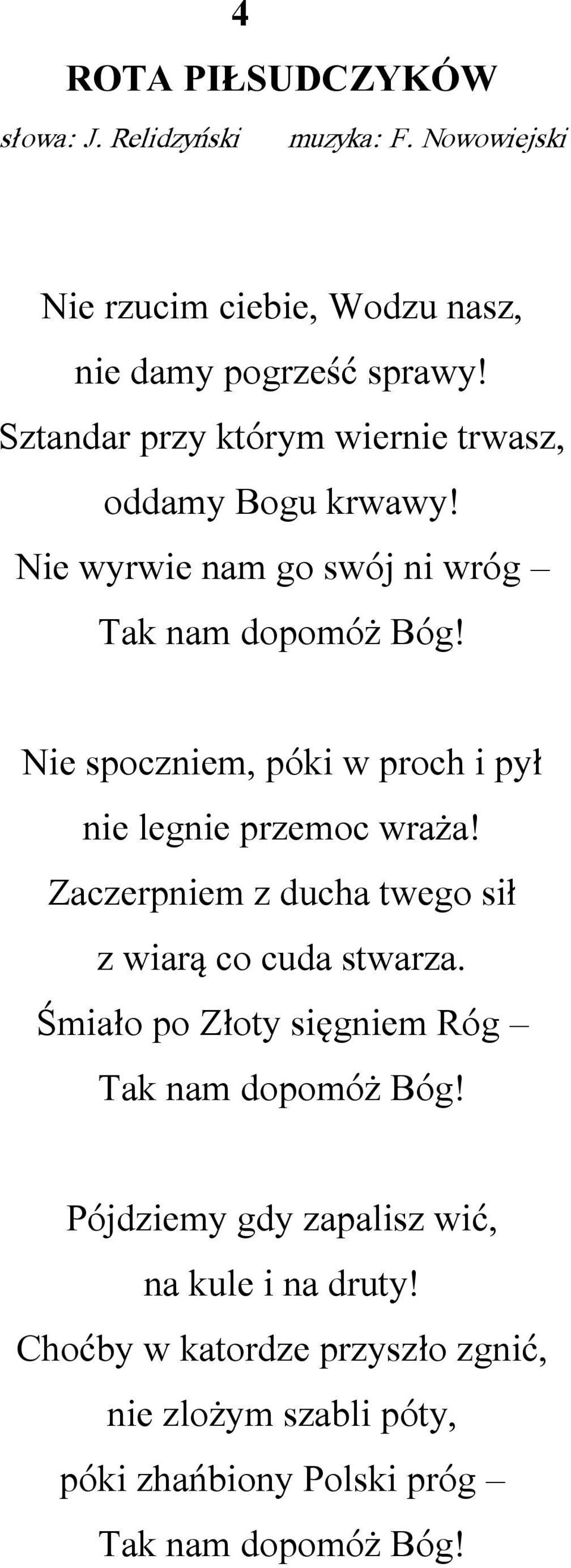 Nie spoczniem, póki w proch i pył nie legnie przemoc wraża! Zaczerpniem z ducha twego sił z wiarą co cuda stwarza.
