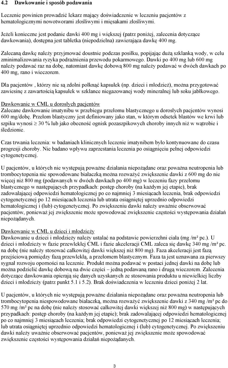 Zalecaną dawkę należy przyjmować doustnie podczas posiłku, popijając dużą szklanką wody, w celu zminimalizowania ryzyka podrażnienia przewodu pokarmowego.