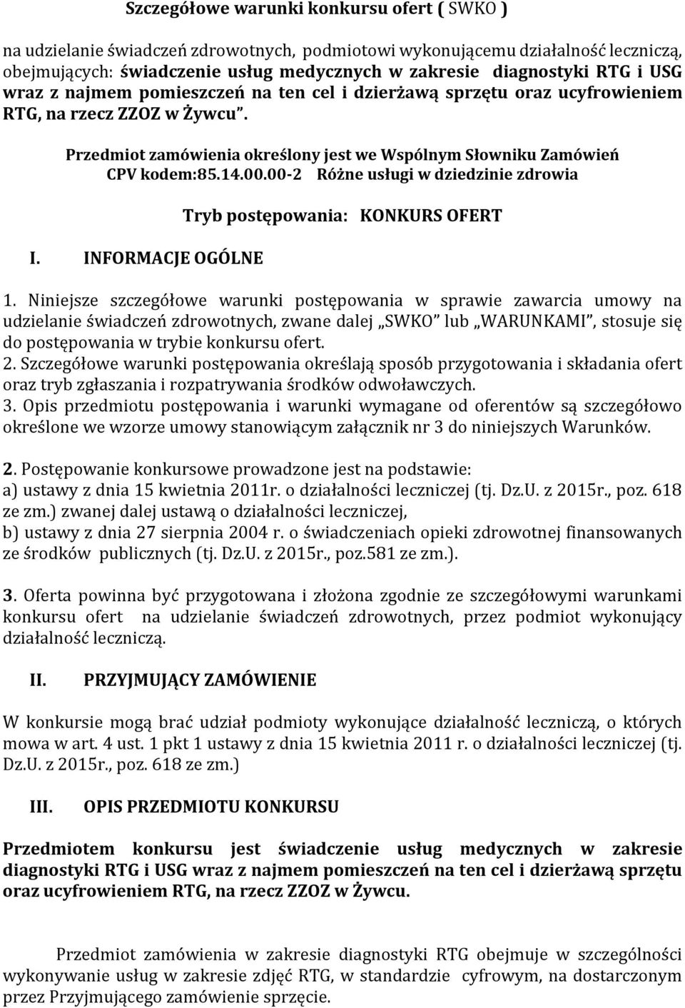 00-2 Różne usługi w dziedzinie zdrowia I. INFORMACJE OGÓLNE Tryb postępowania: KONKURS OFERT 1.