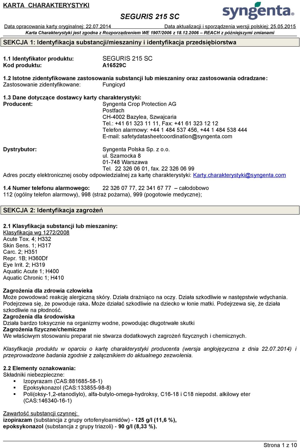 3 Dane dotyczące dostawcy karty charakterystyki: Producent: Syngenta Crop Protection AG Postfach CH-4002 Bazylea, Szwajcaria Tel.