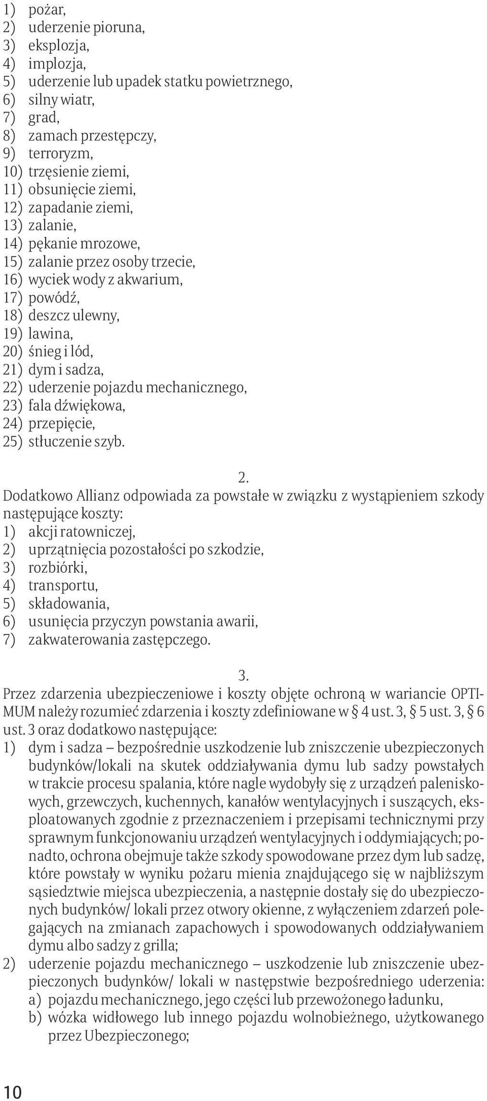 dym i sadza, 22) uderzenie pojazdu mechanicznego, 23) fala dźwiękowa, 24) przepięcie, 25) stłuczenie szyb.