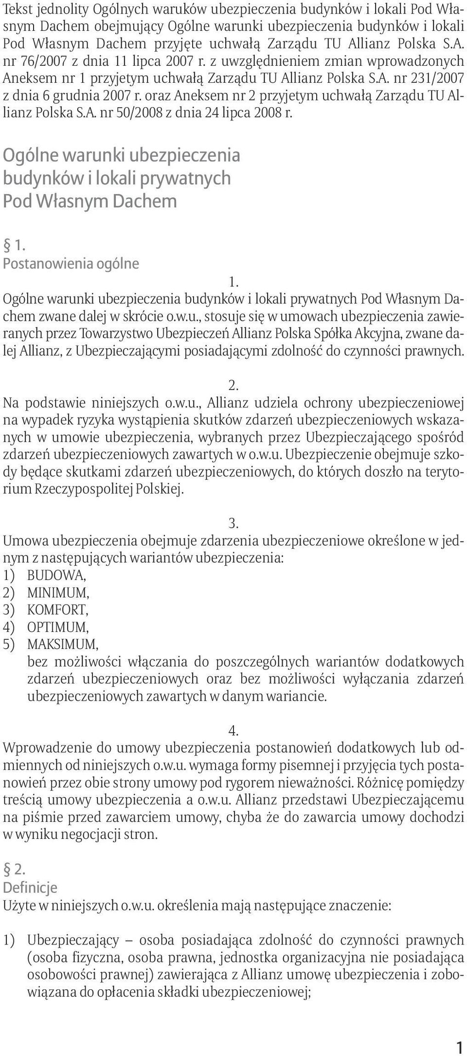 oraz Aneksem nr 2 przyjetym uchwałą Zarządu TU Allianz Polska S.A. nr 50/2008 z dnia 24 lipca 2008 r.