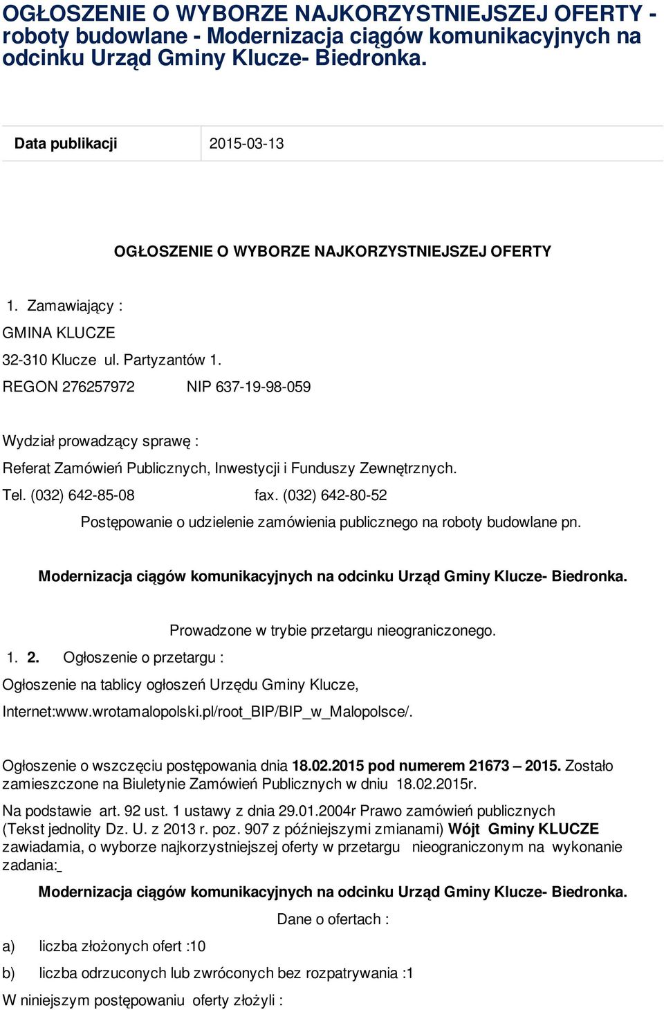 REGON 276257972 NIP 637-19-98-059 Wydział prowadzący sprawę : Referat Zamówień Publicznych, Inwestycji i Funduszy Zewnętrznych. Tel. (032) 642-85-08 fax.