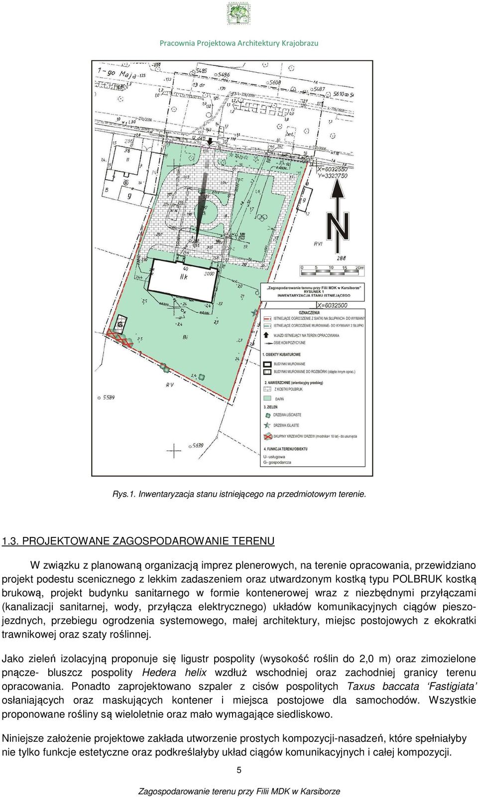 kostką typu POLBRUK kostką brukową, projekt budynku sanitarnego w formie kontenerowej wraz z niezbędnymi przyłączami (kanalizacji sanitarnej, wody, przyłącza elektrycznego) układów komunikacyjnych