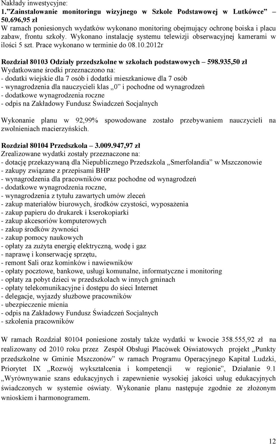 Prace wykonano w terminie do 08.10.2012r Rozdział 80103 Odziały przedszkolne w szkołach podstawowych 598.