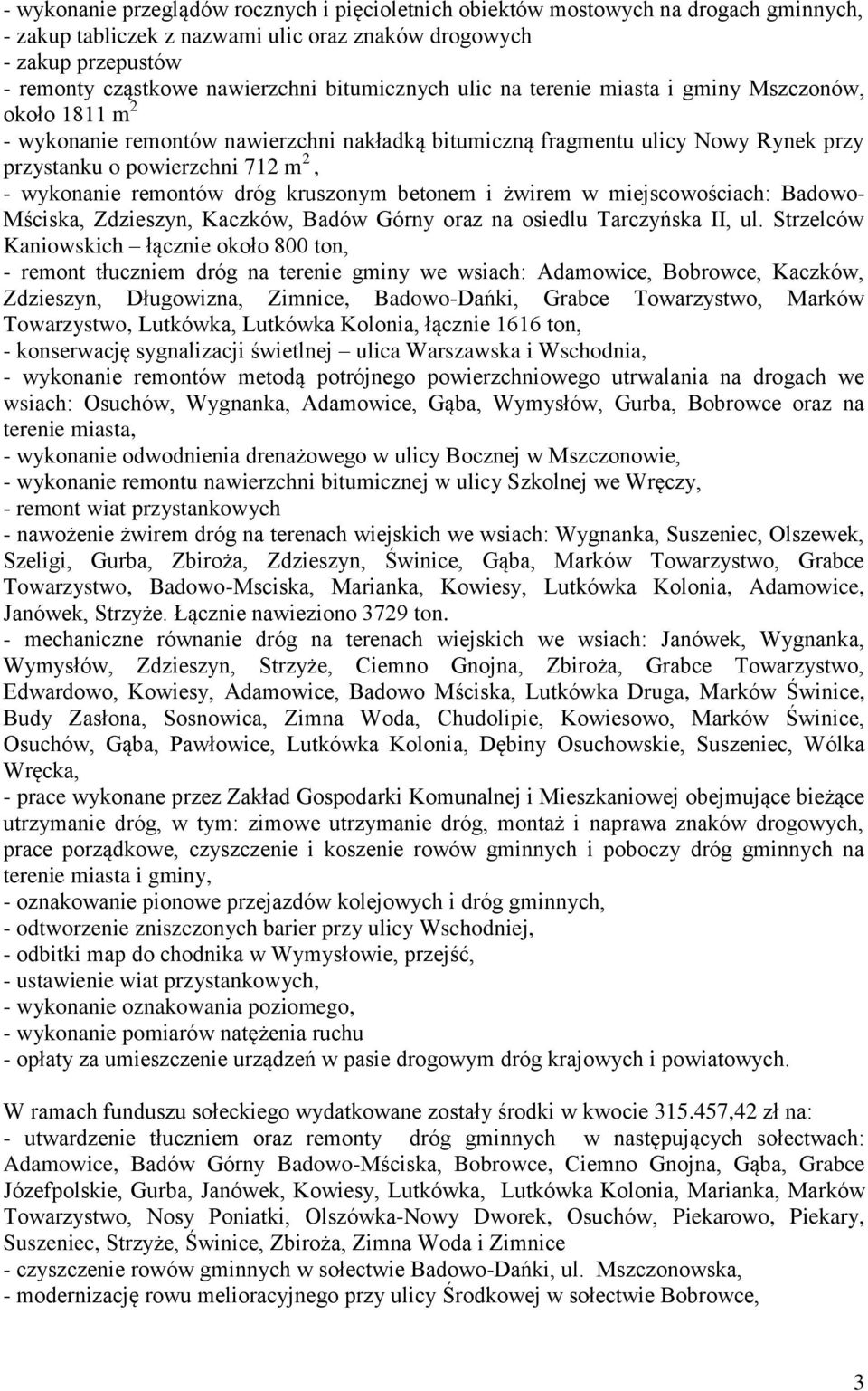 wykonanie remontów dróg kruszonym betonem i żwirem w miejscowościach: Badowo- Mściska, Zdzieszyn, Kaczków, Badów Górny oraz na osiedlu Tarczyńska II, ul.