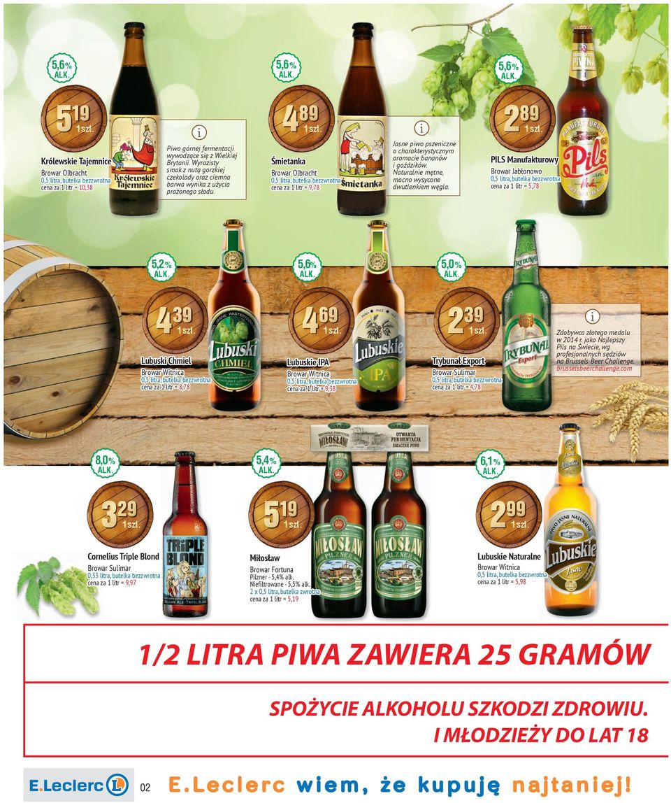 Cornelus Trple Blond Browar Sulmar 0,33 ltra, butelka bezzwrotna cena za 1 ltr = 9,97 Browar Jabłonowo cena za 1 ltr = 5,78 239 Zdobywca złotego medalu w 2014 r.