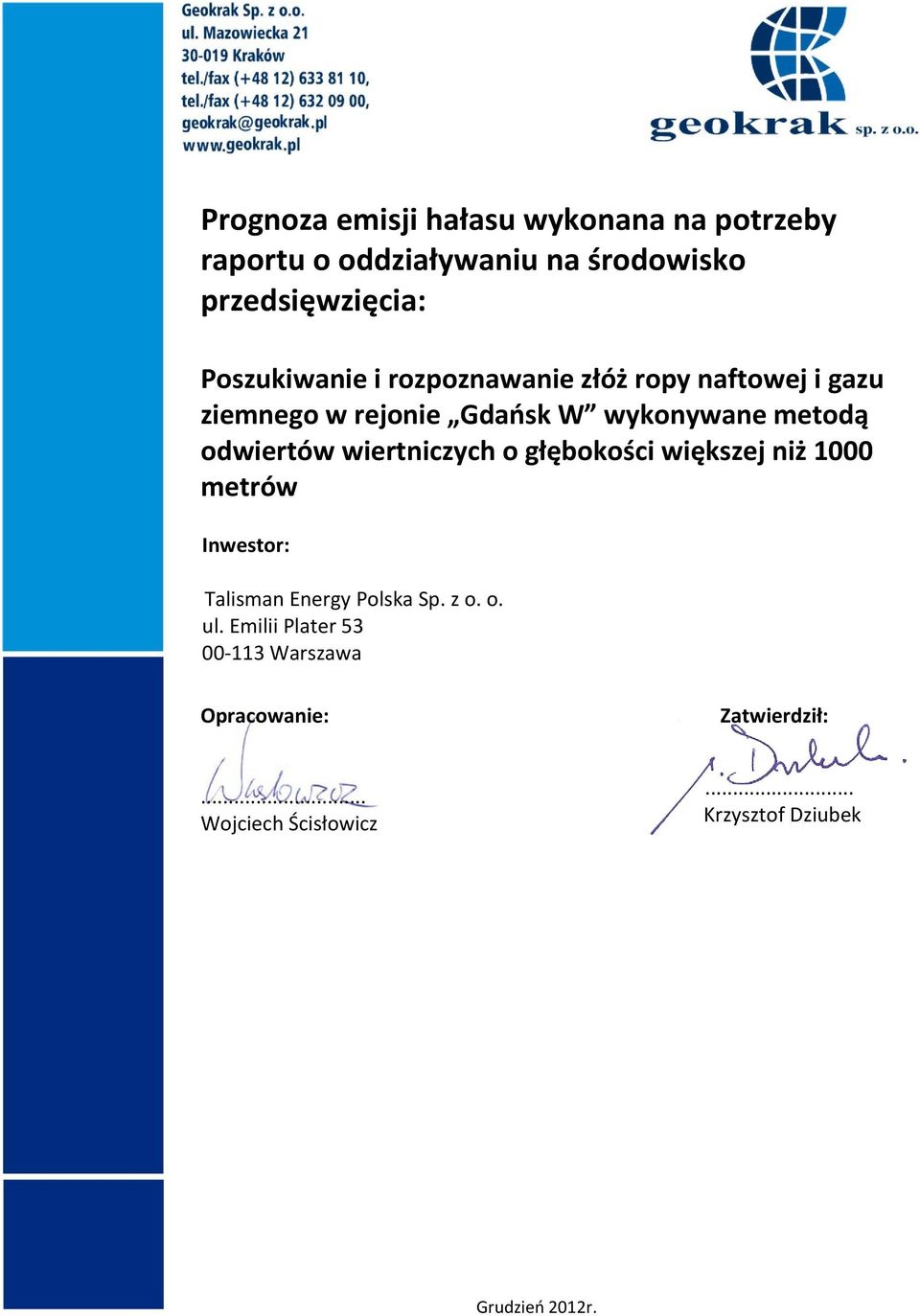 odwiertów wiertniczych o głębokości większej niż 1000 metrów Inwestor: Talisman Energy Polska Sp. z o. o. ul.