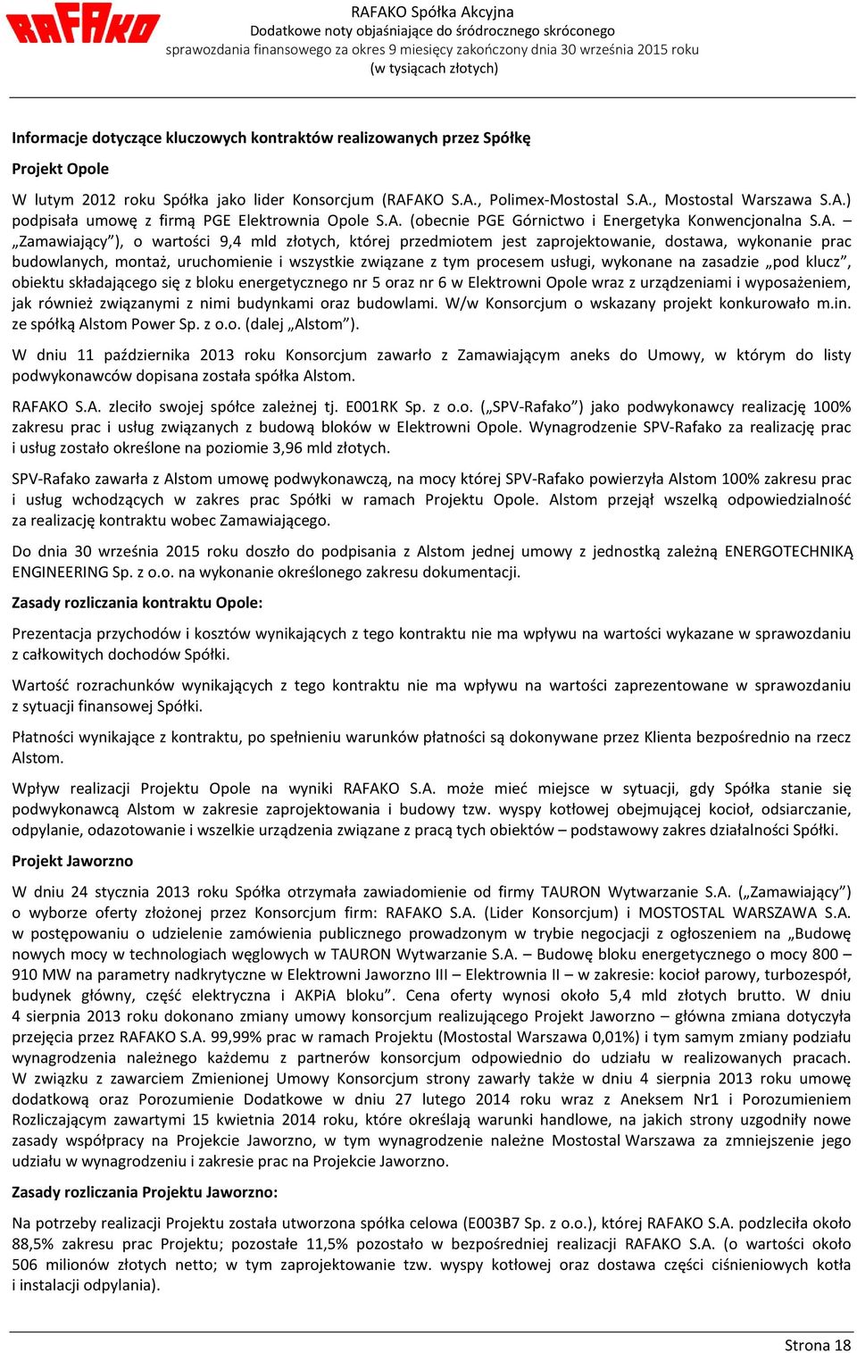 uruchomienie i wszystkie związane z tym procesem usługi, wykonane na zasadzie pod klucz, obiektu składającego się z bloku energetycznego nr 5 oraz nr 6 w Elektrowni Opole wraz z urządzeniami i