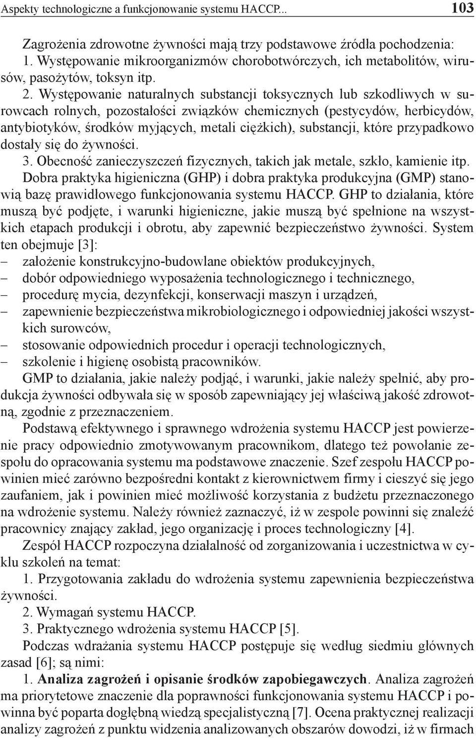 Występowanie naturalnych substancji toksycznych lub szkodliwych w surowcach rolnych, pozostałości związków chemicznych (pestycydów, herbicydów, antybiotyków, środków myjących, metali ciężkich),