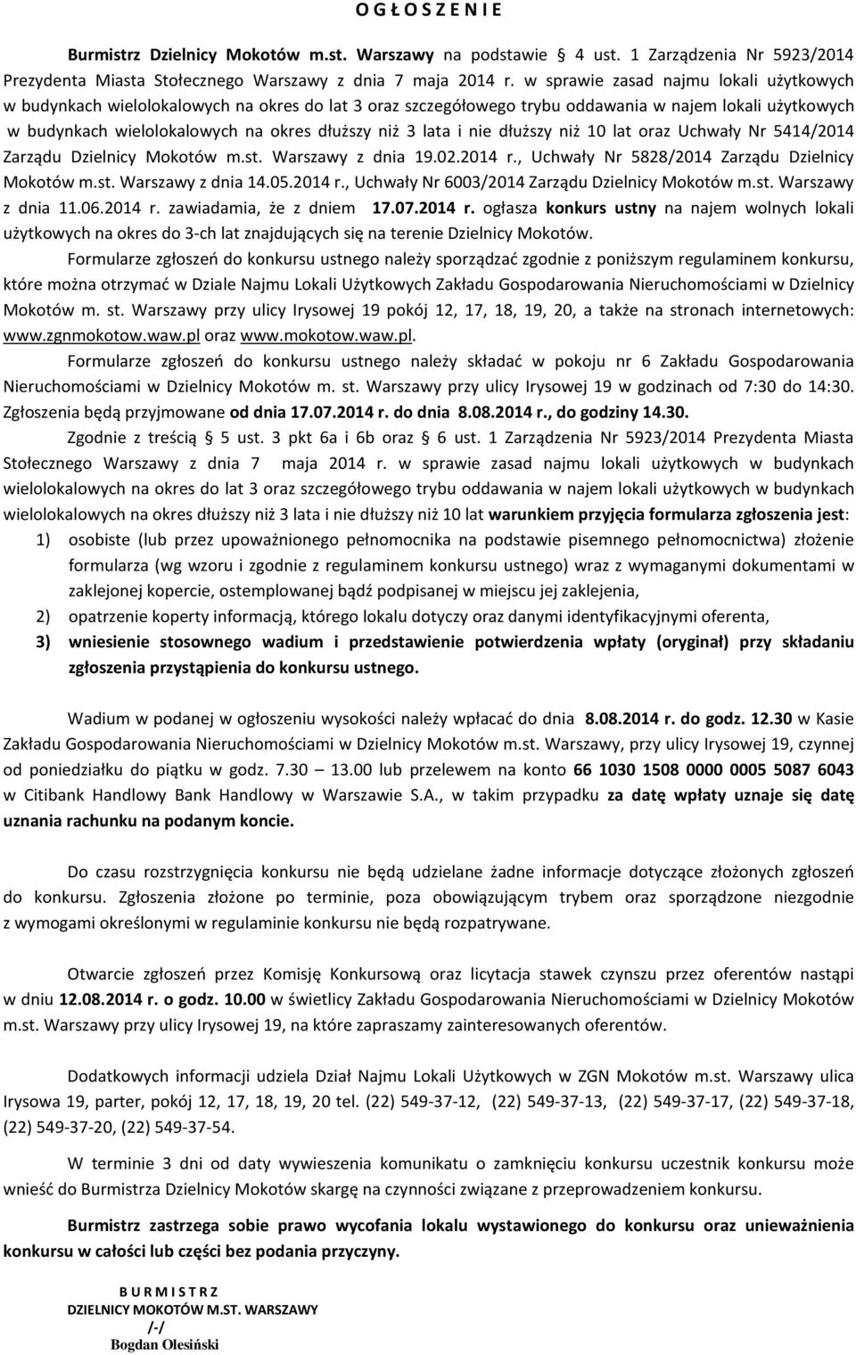 lata i nie dłuższy niż 10 lat oraz Uchwały Nr 5414/2014 Zarządu Dzielnicy Mokotów m.st. Warszawy z dnia 19.02.2014 r., Uchwały Nr 5828/2014 Zarządu Dzielnicy Mokotów m.st. Warszawy z dnia 14.05.