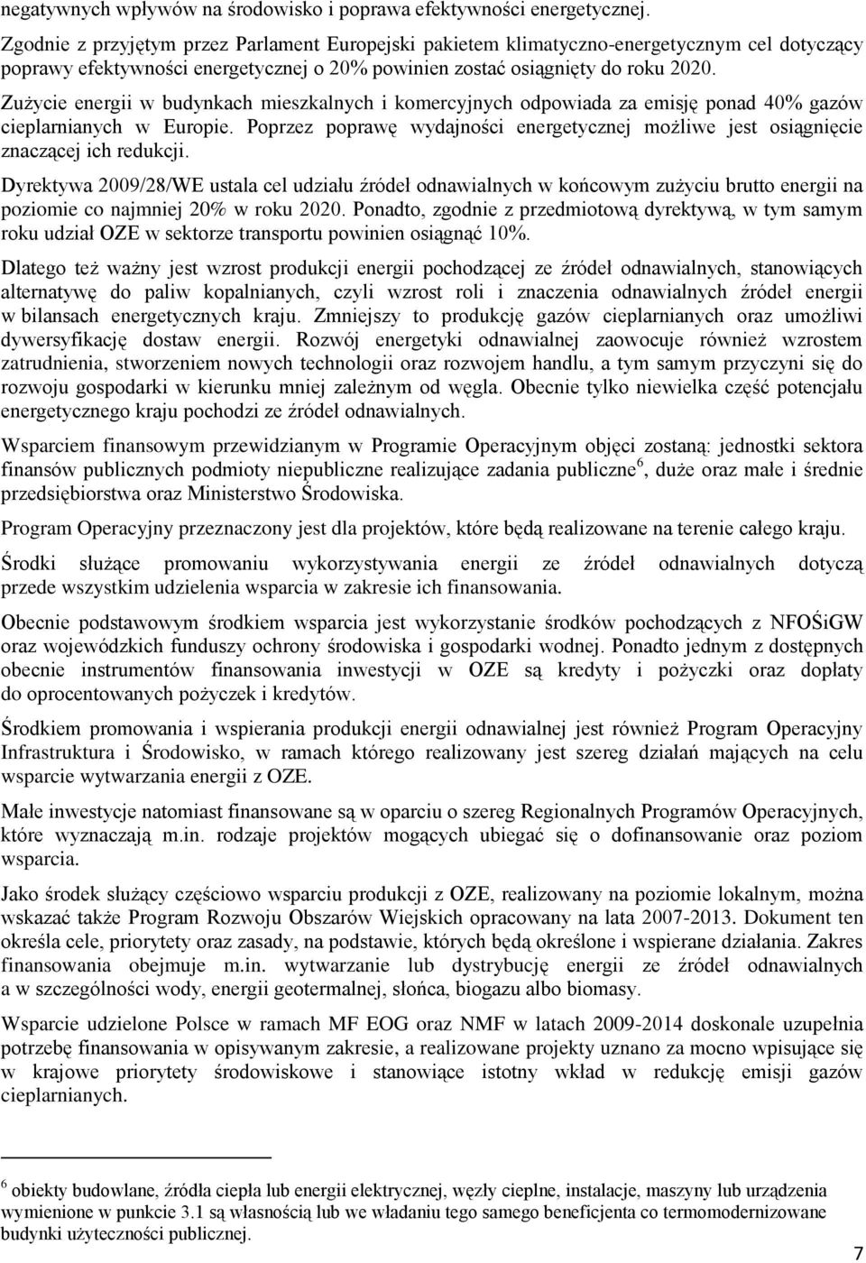 Zużycie energii w budynkach mieszkalnych i komercyjnych odpowiada za emisję ponad 40% gazów cieplarnianych w Europie.