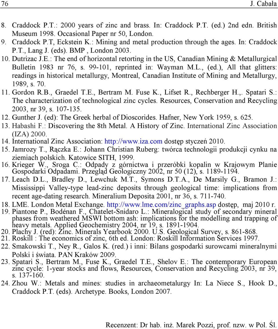 : The end of horizontal retorting in the US, Canadian Mining & Metallurgical Bulletin 1983 nr 76, s. 99-101, reprinted in: Wayman M.L., (ed.
