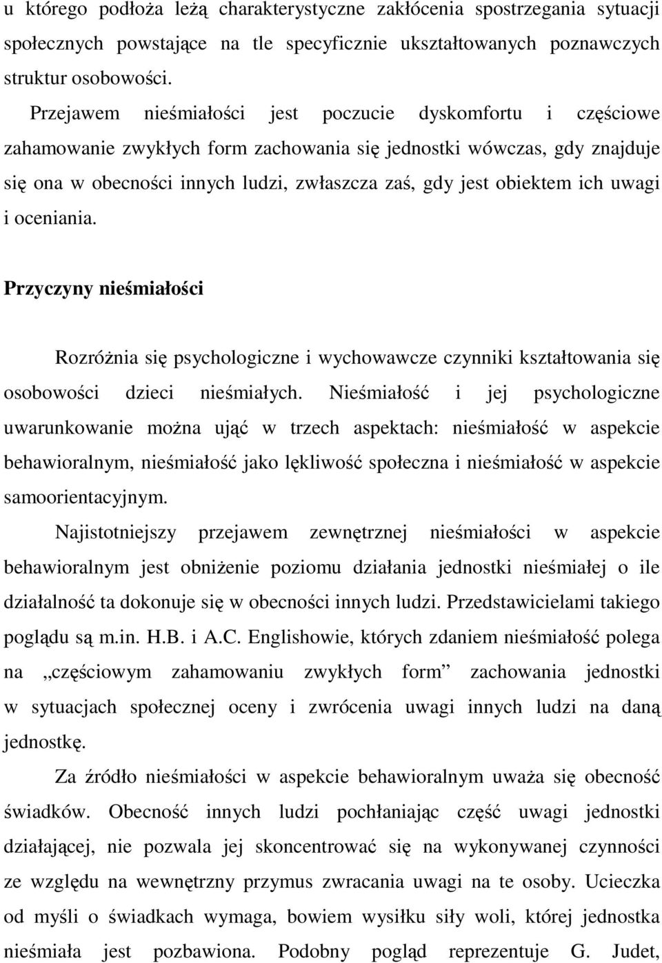 uwagi i oceniania. Przyczyny niemiałoci Rozrónia si psychologiczne i wychowawcze czynniki kształtowania si osobowoci dzieci niemiałych.