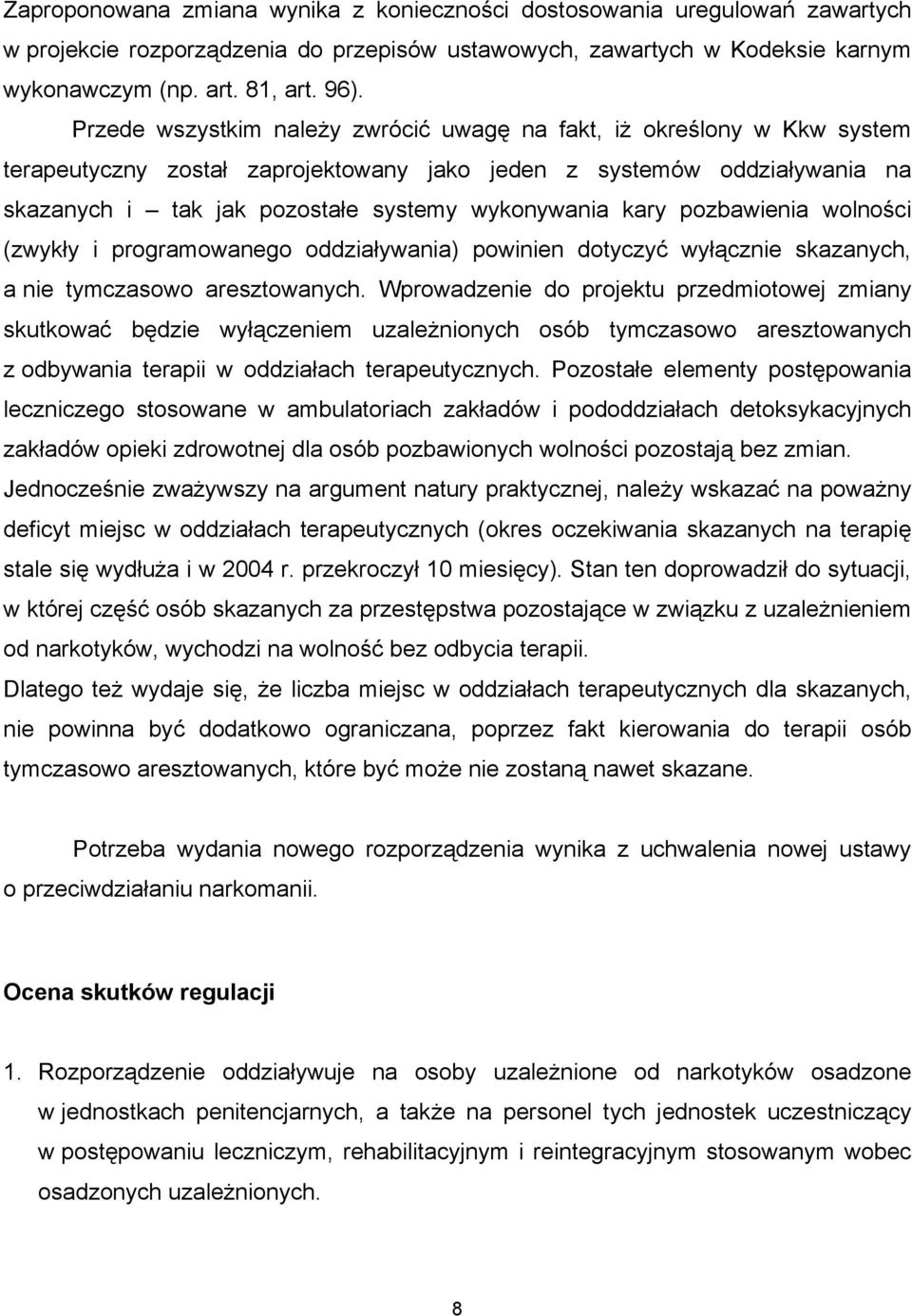 kary pozbawienia wolności (zwykły i programowanego oddziaływania) powinien dotyczyć wyłącznie skazanych, a nie tymczasowo aresztowanych.