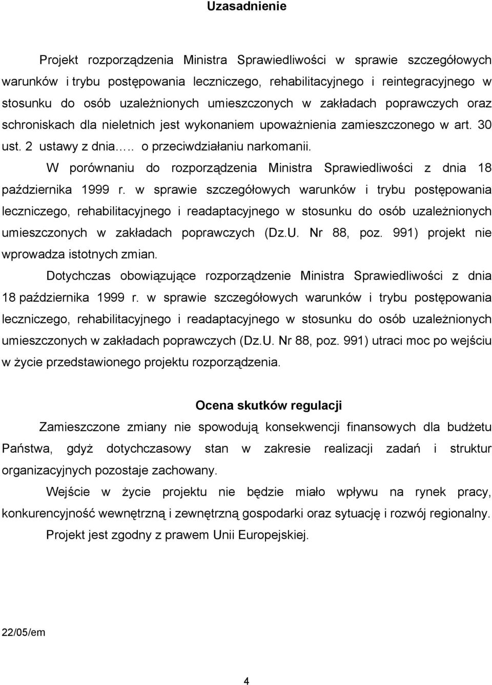 W porównaniu do rozporządzenia Ministra Sprawiedliwości z dnia 18 października 1999 r.