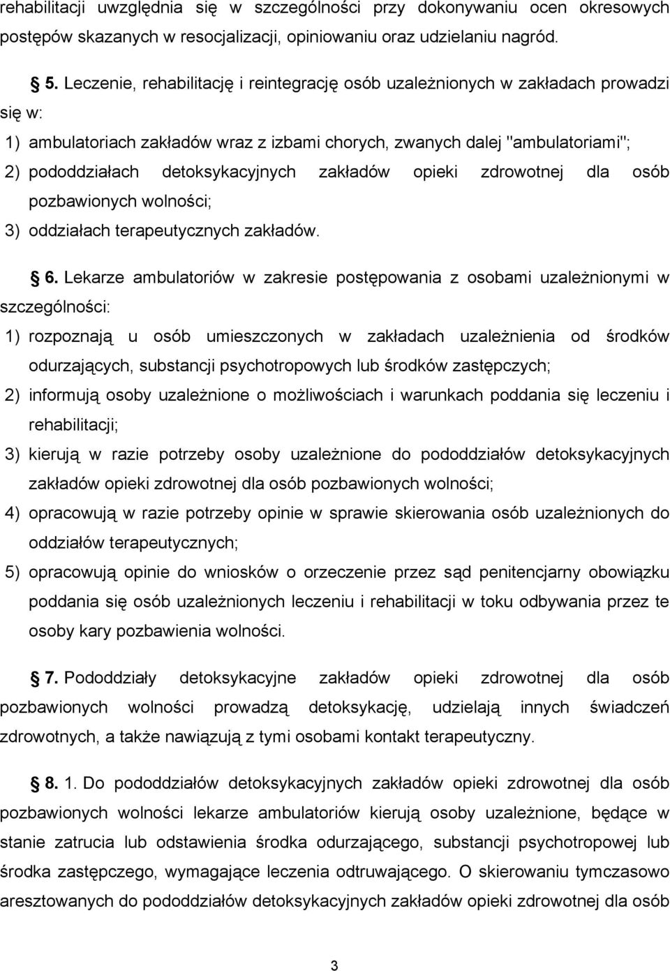 zakładów opieki zdrowotnej dla osób pozbawionych wolności; 3) oddziałach terapeutycznych zakładów. 6.