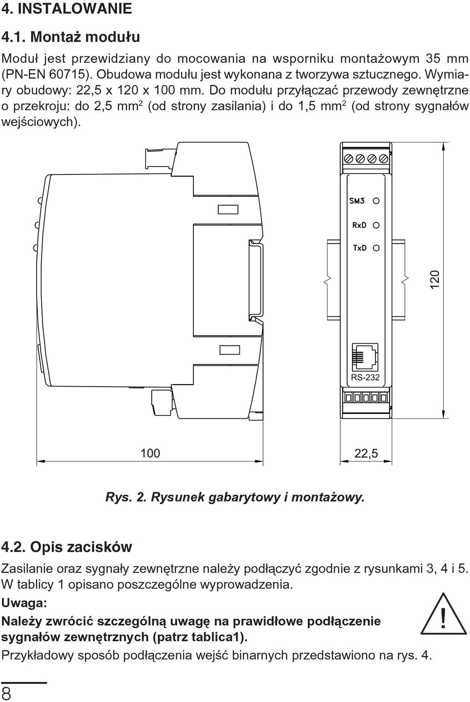 Rys. 2. Rysunek gabarytowy i monta owy. 4.2. Opis zacisków Zasilanie oraz sygna³y zewnêtrzne nale y pod³¹czyæ zgodnie z rysunkami 3, 4 i 5.