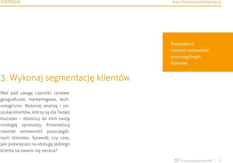 Wykonaj analizę i poszukaj klientów, którzy są dla Twojej kluczowi dostosuj do nich swoją strategię