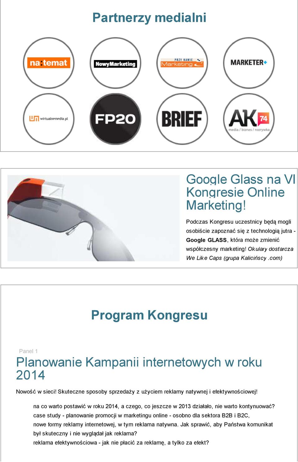 com) Program Kongresu Panel 1 Planowanie Kampanii internetowych w roku 2014 Nowość w sieci! Skuteczne sposoby sprzedaży z użyciem reklamy natywnej i efektywnościowej!