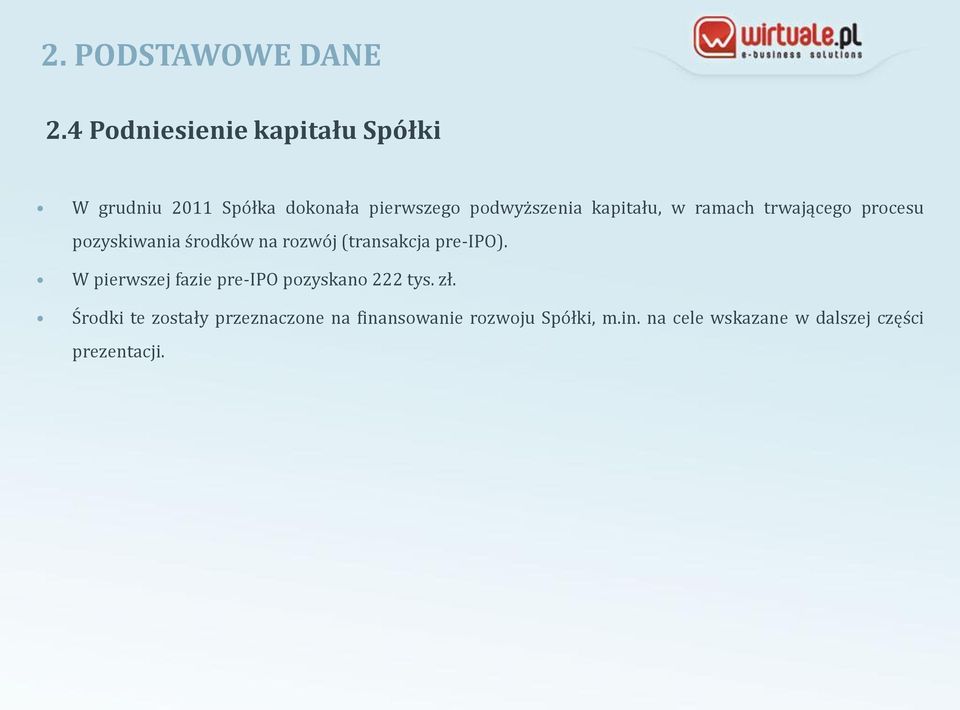 kapitału, w ramach trwającego procesu pozyskiwania środków na rozwój (transakcja pre-ipo).