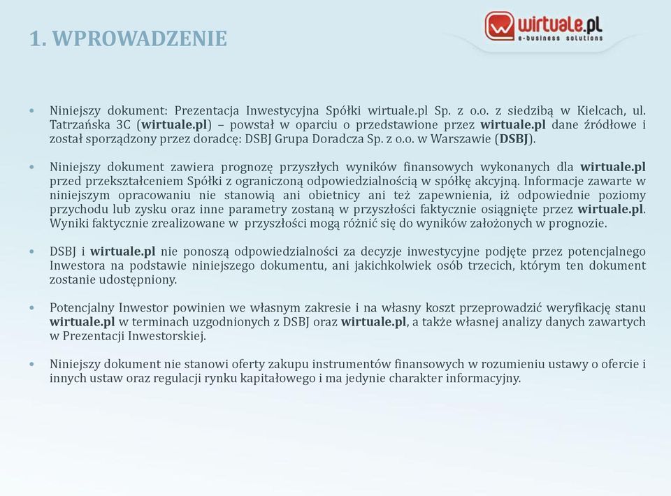 pl przed przekształceniem Spółki z ograniczoną odpowiedzialnością w spółkę akcyjną.