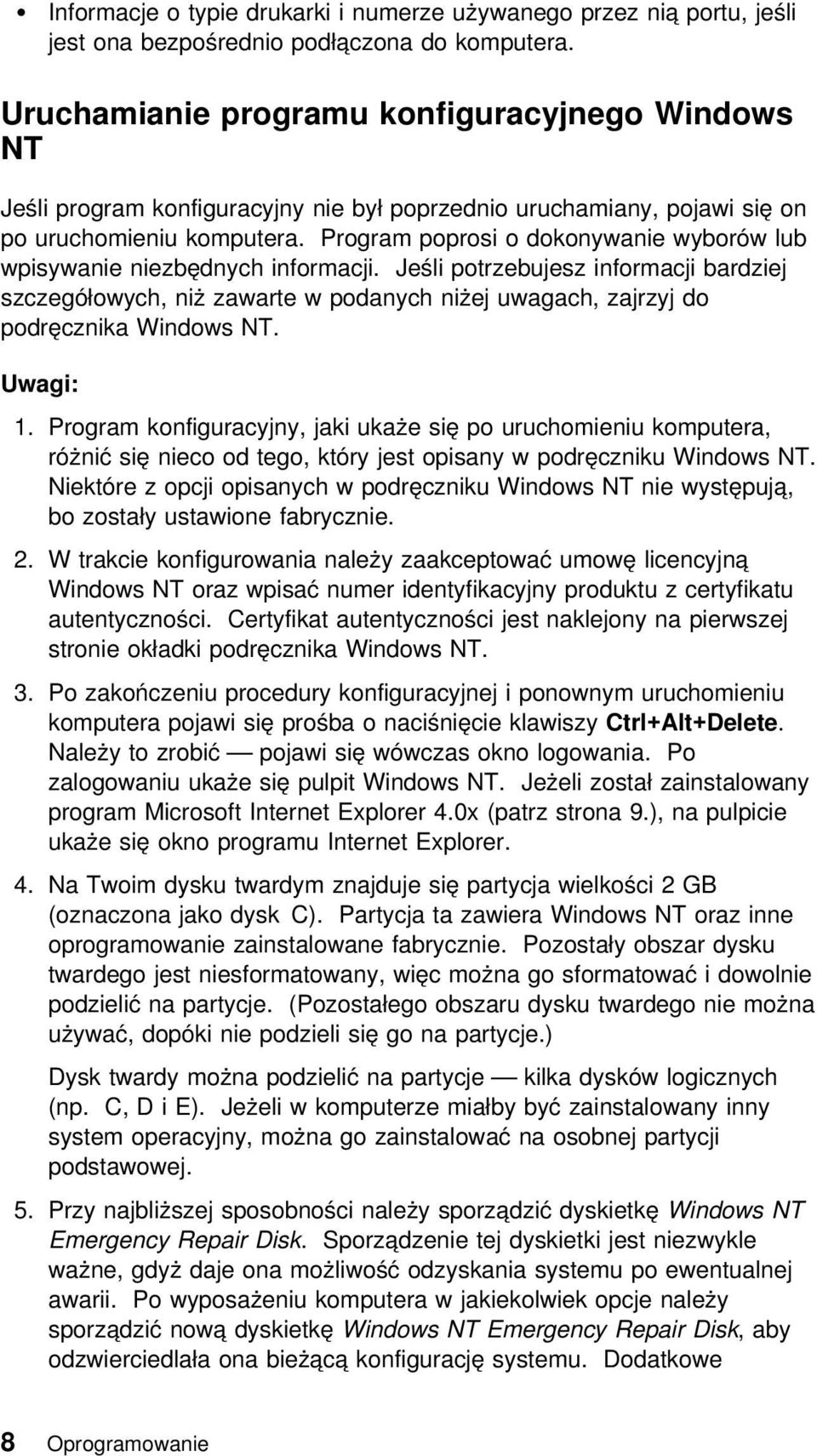 Program poprosi o dokonywanie wyborów lub wpisywanie niezbędnych informacji.