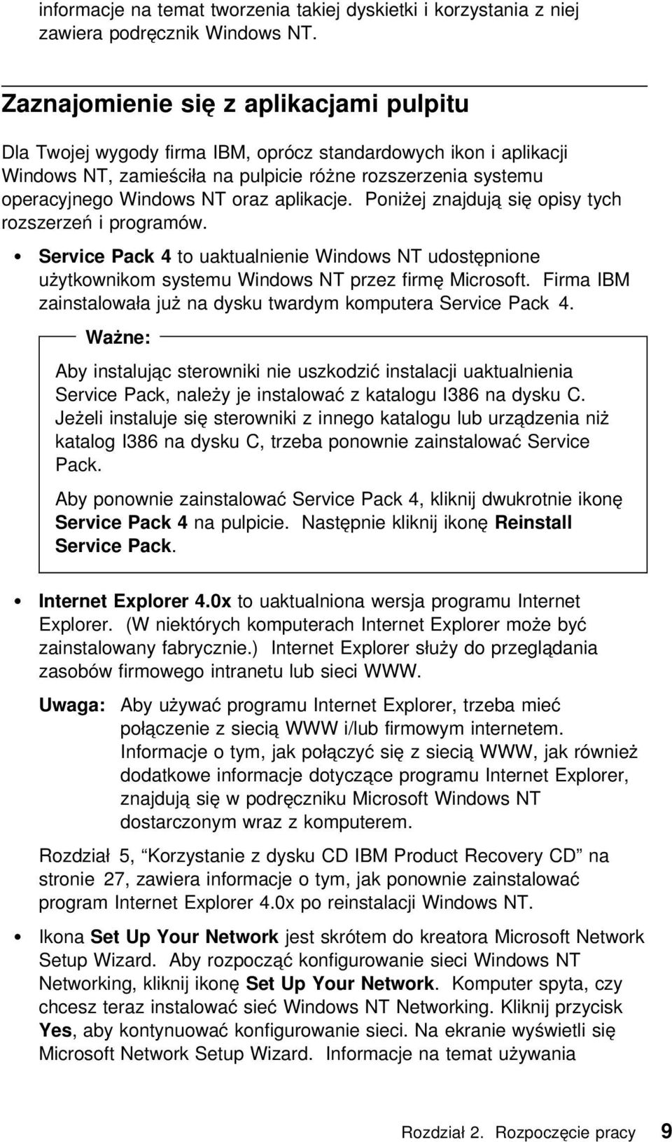 aplikacje. Poniżej znajdują się opisy tych rozszerzeń i programów. Service Pack 4 to uaktualnienie Windows NT udostępnione użytkownikom systemu Windows NT przez firmę Microsoft.