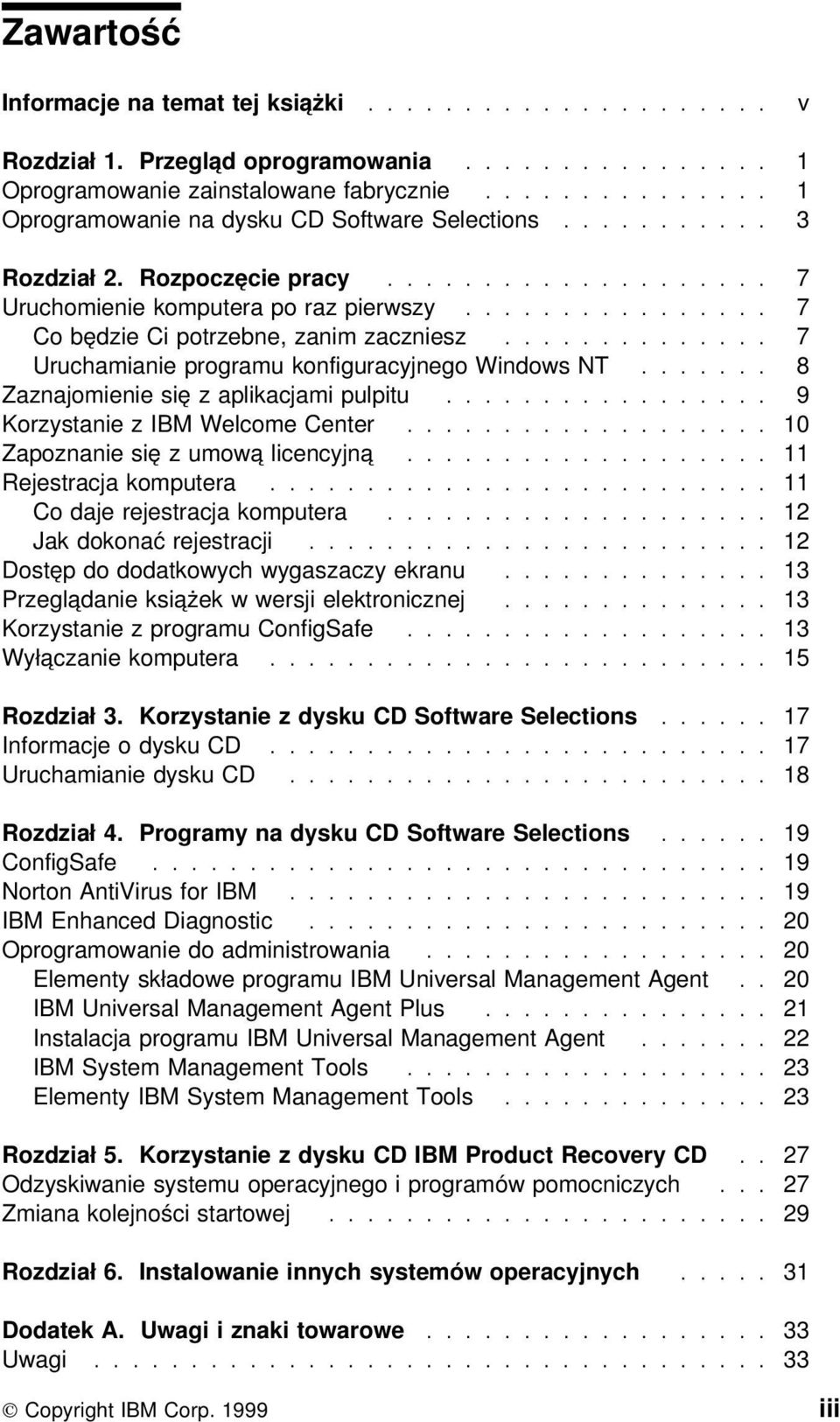 ............... 7 Co będzie Ci potrzebne, zanim zaczniesz.............. 7 Uruchamianie programu konfiguracyjnego Windows NT....... 8 Zaznajomienie się z aplikacjami pulpitu.