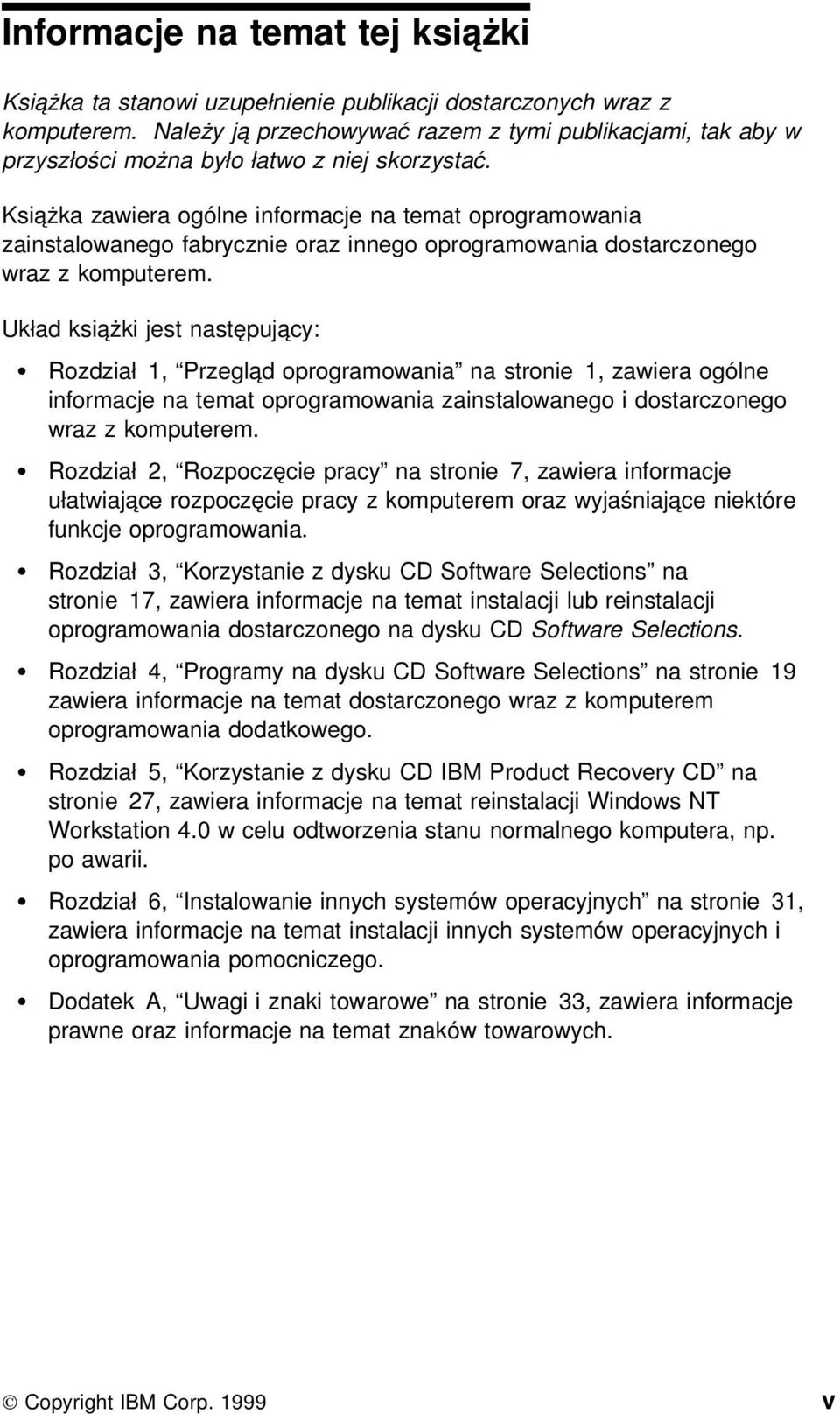 Książka zawiera ogólne informacje na temat oprogramowania zainstalowanego fabrycznie oraz innego oprogramowania dostarczonego wraz z komputerem.