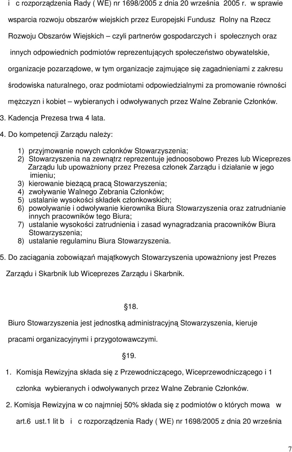 reprezentujących społeczeństwo obywatelskie, organizacje pozarządowe, w tym organizacje zajmujące się zagadnieniami z zakresu środowiska naturalnego, oraz podmiotami odpowiedzialnymi za promowanie