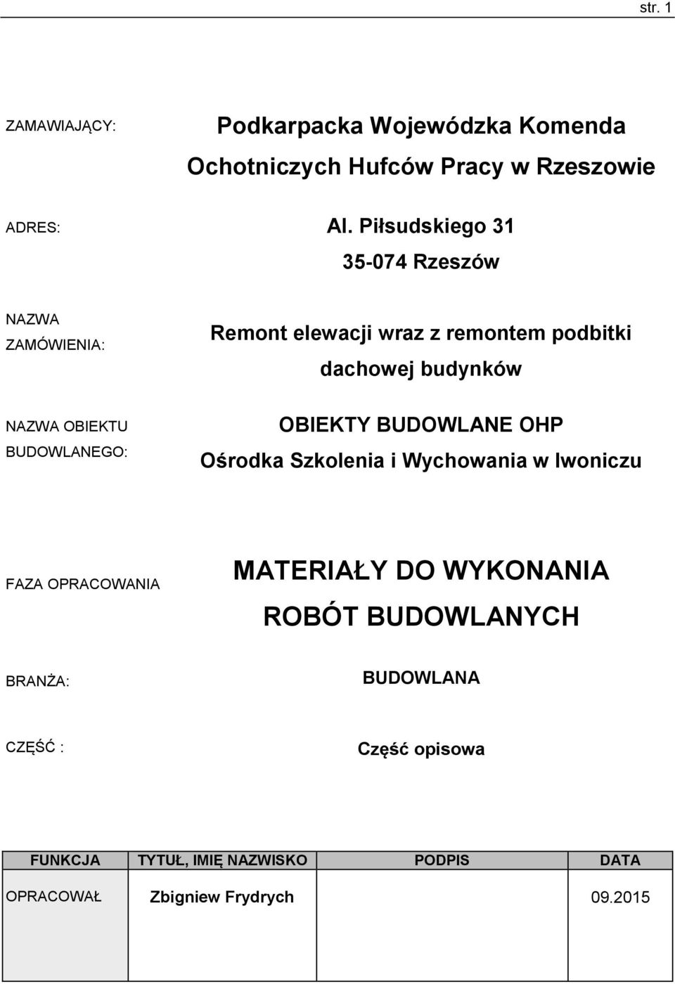 OBIEKTU BUDOWLANEGO: OBIEKTY BUDOWLANE OHP Ośrodka Szkolenia i Wychowania w Iwoniczu FAZA OPRACOWANIA MATERIAŁY DO