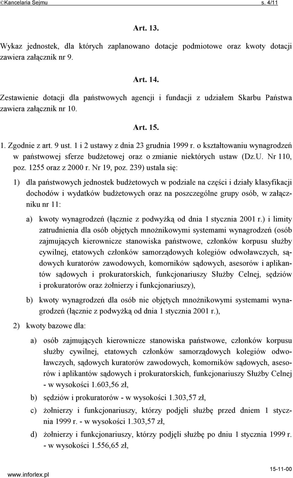 o kształtowaniu wynagrodzeń w państwowej sferze budżetowej oraz o zmianie niektórych ustaw (Dz.U. Nr 110, poz. 1255 oraz z 2000 r. Nr 19, poz.