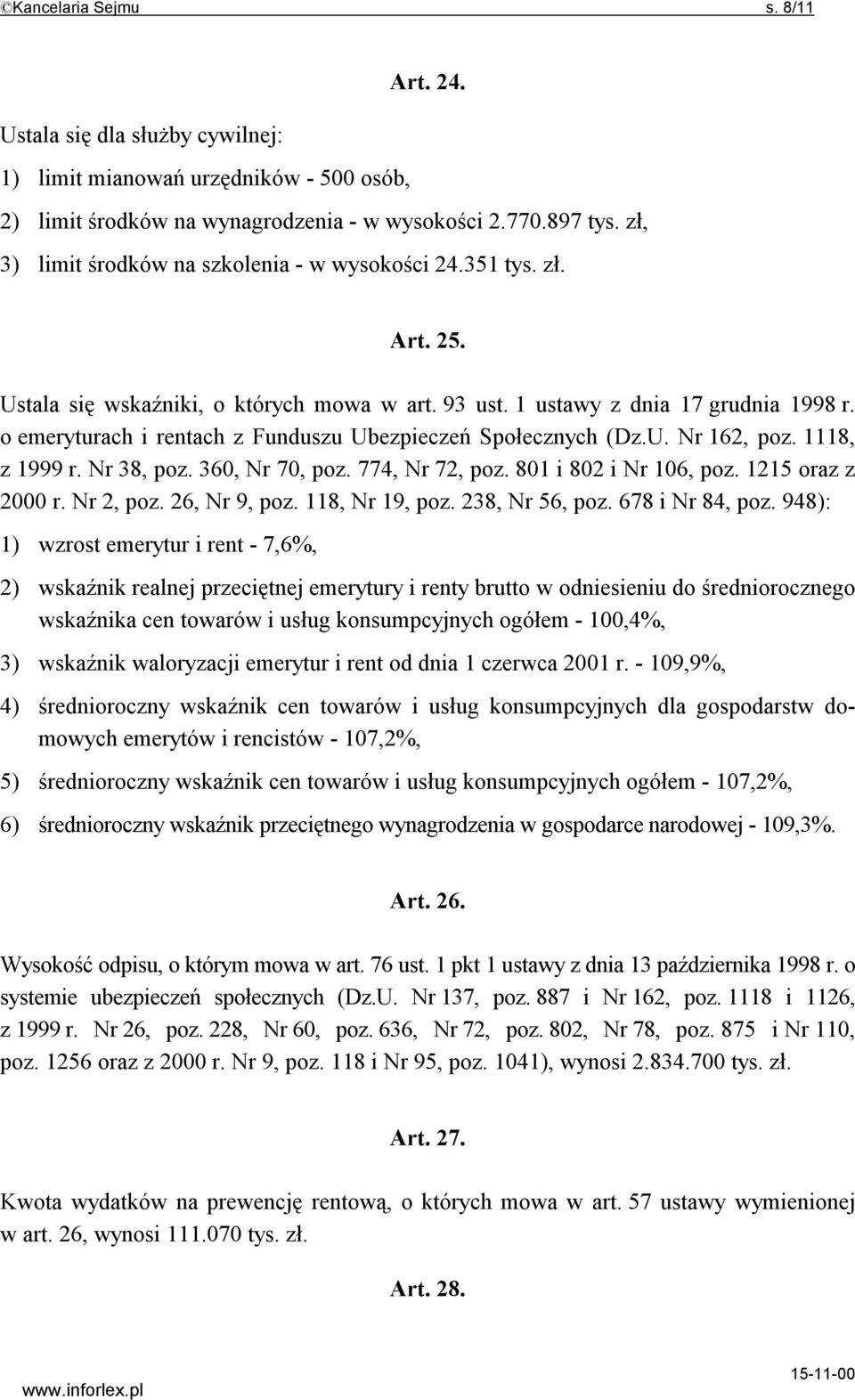 o emeryturach i rentach z Funduszu Ubezpieczeń Społecznych (Dz.U. Nr 162, poz. 1118, z 1999 r. Nr 38, poz. 360, Nr 70, poz. 774, Nr 72, poz. 801 i 802 i Nr 106, poz. 1215 oraz z 2000 r. Nr 2, poz.