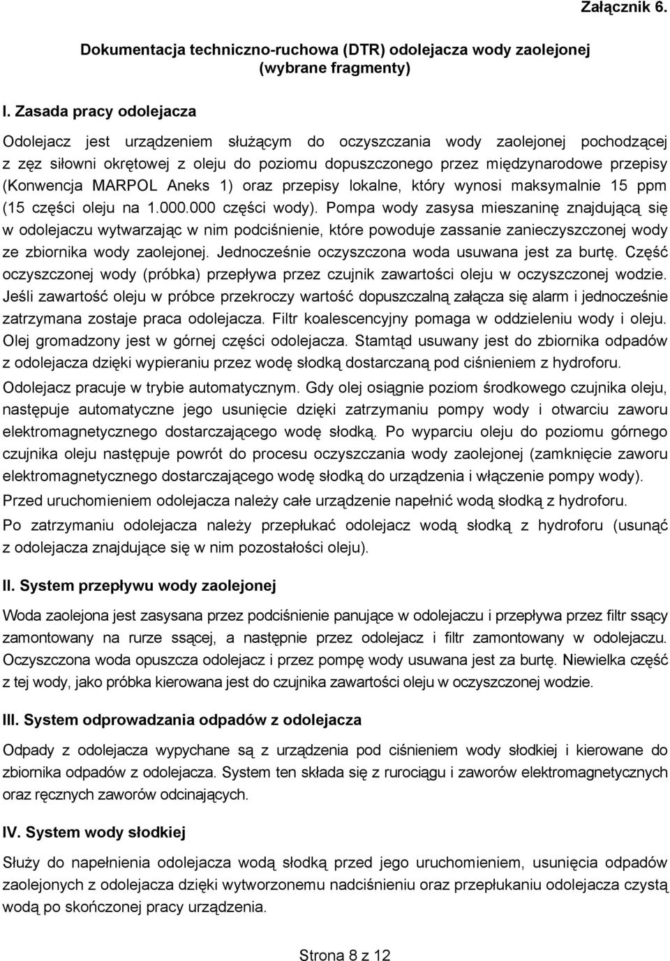 (Konwencja MARPOL Aneks 1) oraz przepisy lokalne, który wynosi maksymalnie 15 ppm (15 cz ci oleju na 1.000.000 cz ci wody).