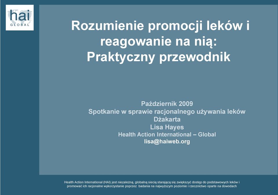 org Health Action International (HAI) jest niezależną, globalną siecią starającą się zwiększyć dostęp do