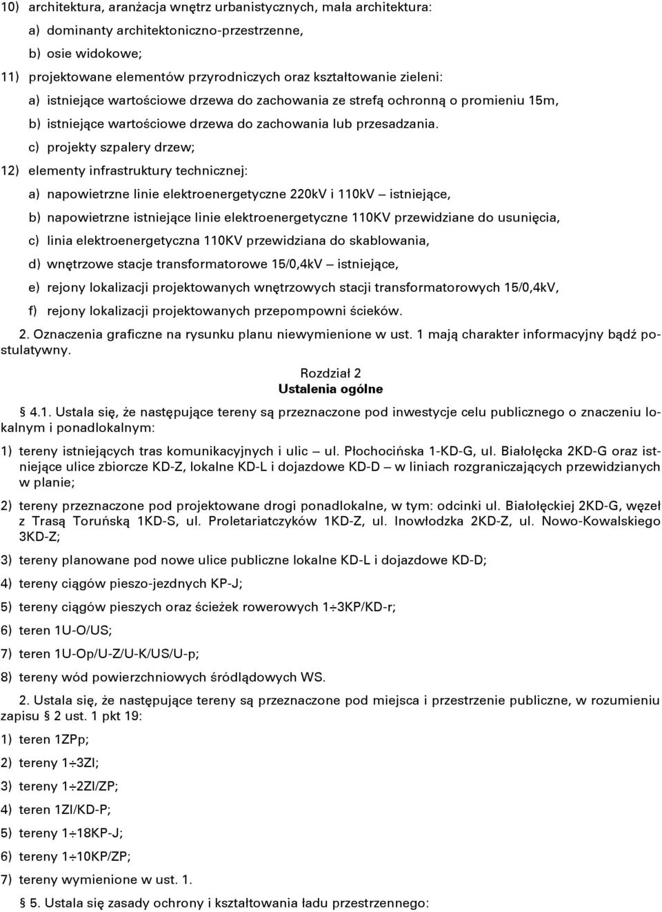 c) projekty szpalery drzew; 12) elementy infrastruktury technicznej: a) napowietrzne linie elektroenergetyczne 220kV i 110kV istniejące, b) napowietrzne istniejące linie elektroenergetyczne 110KV